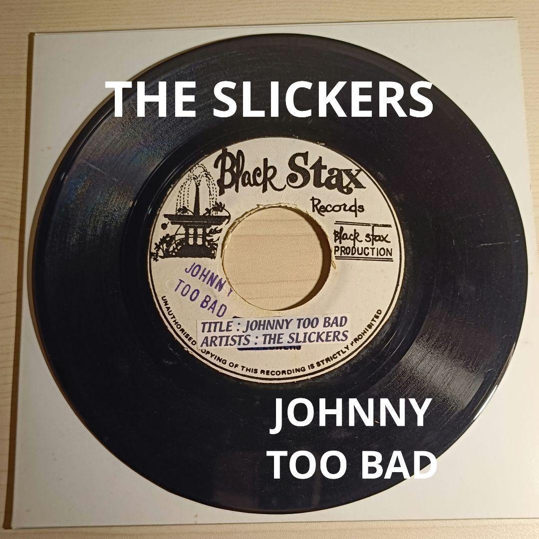 レア盤☆　レゲエ　７　JOHNNY TOO BAD/ THE SLICKERS